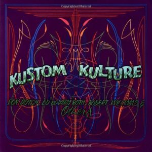 Kustom Kulture Von Dutch, Ed "Big Daddy" Roth, Robert Williams & others